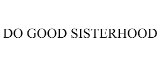 DO GOOD SISTERHOOD