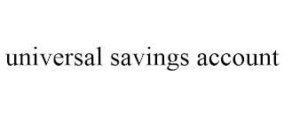 UNIVERSAL SAVINGS ACCOUNT