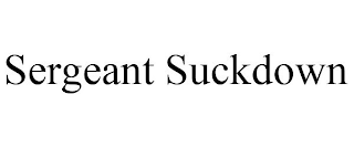 SERGEANT SUCKDOWN