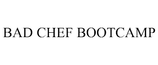BAD CHEF BOOTCAMP