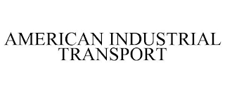 AMERICAN INDUSTRIAL TRANSPORT