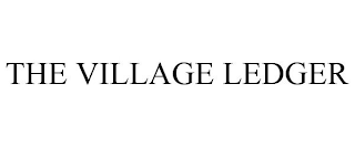 THE VILLAGE LEDGER