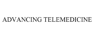 ADVANCING TELEMEDICINE