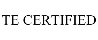 TE CERTIFIED