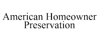 AMERICAN HOMEOWNER PRESERVATION