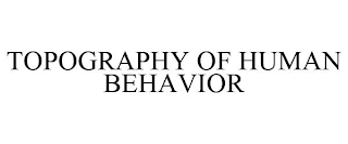 TOPOGRAPHY OF HUMAN BEHAVIOR