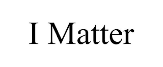 I MATTER