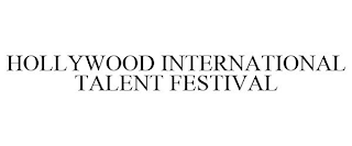 HOLLYWOOD INTERNATIONAL TALENT FESTIVAL