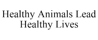 HEALTHY ANIMALS LEAD HEALTHY LIVES