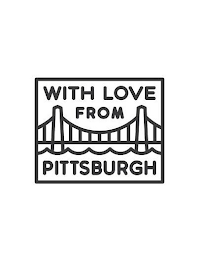 WITH LOVE FROM PITTSBURGH