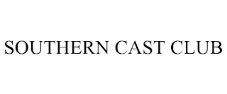 SOUTHERN CAST CLUB