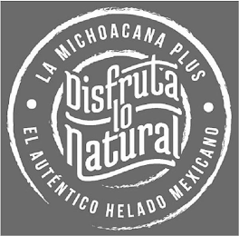 LA MICHOACANA PLUS· DISFRUTA LO NATURAL EL AUTENTICO HELADO MEXICANO