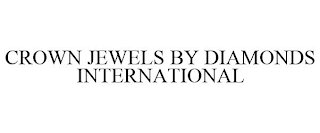 CROWN JEWELS BY DIAMONDS INTERNATIONAL