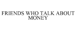 FRIENDS WHO TALK ABOUT MONEY