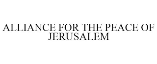 ALLIANCE FOR THE PEACE OF JERUSALEM