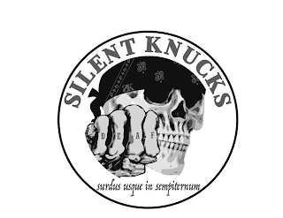 SILENT KNUCKS DEAF SURDUS USQUE IN SEMPITERNUM SK