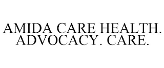 AMIDA CARE HEALTH. ADVOCACY. CARE.