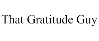 THAT GRATITUDE GUY