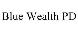 BLUE WEALTH PD