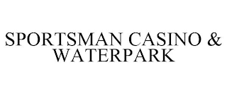 SPORTSMAN CASINO & WATERPARK