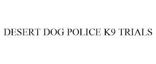 DESERT DOG POLICE K9 TRIALS