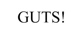 GUTS!