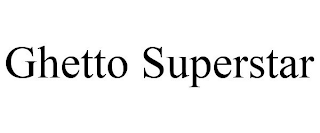 GHETTO SUPERSTAR