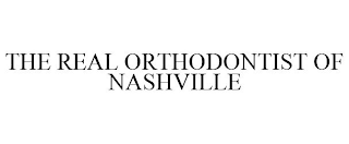 THE REAL ORTHODONTIST OF NASHVILLE