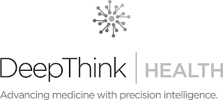 DEEPTHINK HEALTH ADVANCING MEDICINE WITH PRECISION INTELLIGENCE.