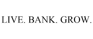 LIVE. BANK. GROW.