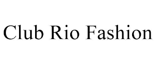 CLUB RIO FASHION