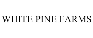 WHITE PINE FARMS