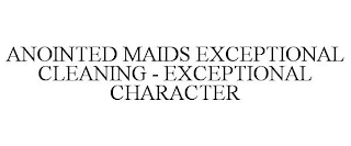 ANOINTED MAIDS EXCEPTIONAL CLEANING - EXCEPTIONAL CHARACTER