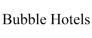 BUBBLE HOTELS