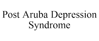 POST ARUBA DEPRESSION SYNDROME