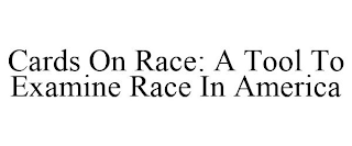 CARDS ON RACE: A TOOL TO EXAMINE RACE IN AMERICA