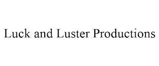 LUCK AND LUSTER PRODUCTIONS