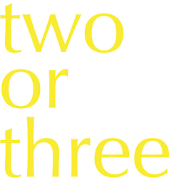 TWO OR THREE