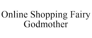 ONLINE SHOPPING FAIRY GODMOTHER