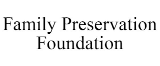 FAMILY PRESERVATION FOUNDATION