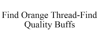 FIND ORANGE THREAD-FIND QUALITY BUFFS