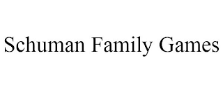 SCHUMAN FAMILY GAMES