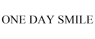 ONE DAY SMILE