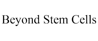 BEYOND STEM CELLS