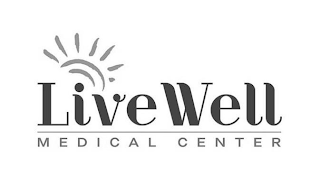 LIVE WELL MEDICAL CENTER