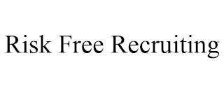 RISK FREE RECRUITING