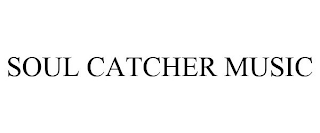 SOUL CATCHER MUSIC