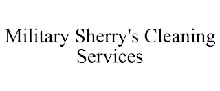 MILITARY SHERRY'S CLEANING SERVICES