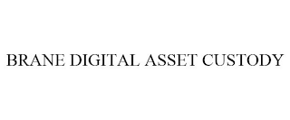 BRANE DIGITAL ASSET CUSTODY