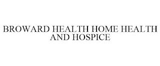 BROWARD HEALTH HOME HEALTH AND HOSPICE